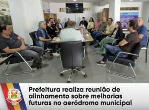 Prefeitura realiza reunião de alinhamento sobre melhorias futuras no aeródromo municipal